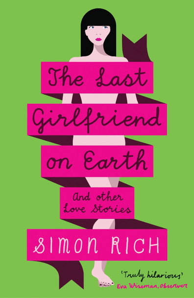 The Last Girlfriend on Earth by Simon Rich