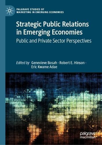 Strategic Public Relations in Emerging Economies: Public and Private Sector Perspectives Genevieve Bosah 9783031853432