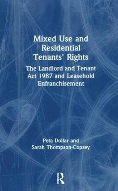 Mixed Use and Residential Tenants' Rights: The Landlord and Tenant Act 1987 and Leasehold Enfranchisement by Peta Dollar