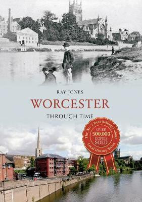 Worcester Through Time by Ray Jones