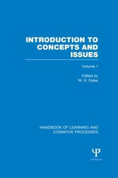 Handbook of Learning and Cognitive Processes (Volume 1): Introduction to Concepts and Issues by W. K. Estes