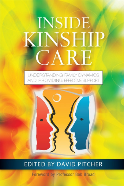 Inside Kinship Care: Understanding Family Dynamics and Providing Effective Support by David Pitcher