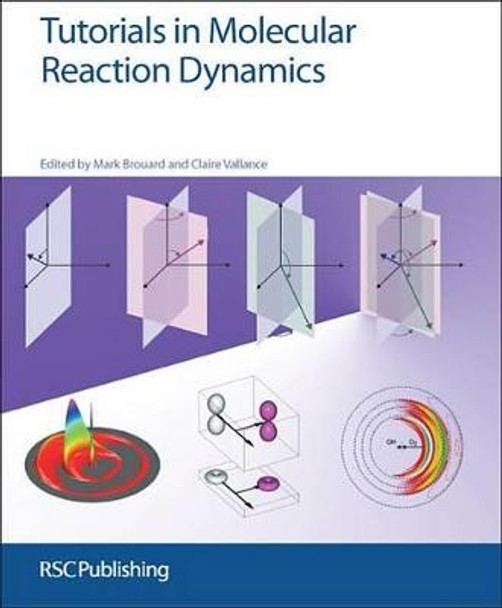 Tutorials in Molecular Reaction Dynamics by Mark Brouard