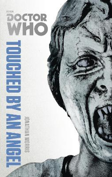 Doctor Who: Touched by an Angel: The Monster Collection Edition by Jonathan Morris