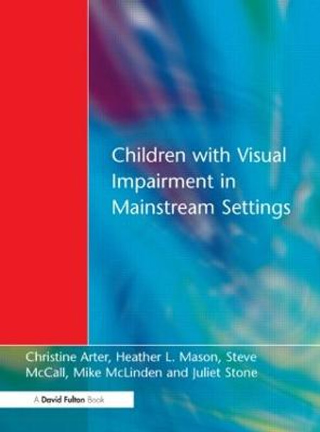 Children with Visual Impairment in Mainstream Settings by Christine Arter