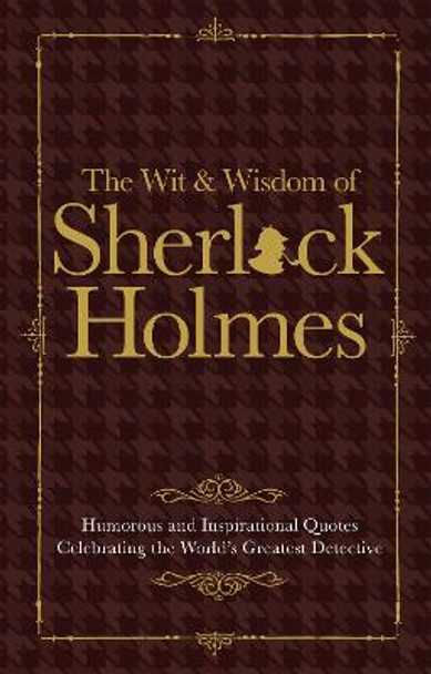 The Wit & Wisdom of Sherlock Holmes by Malcolm Croft