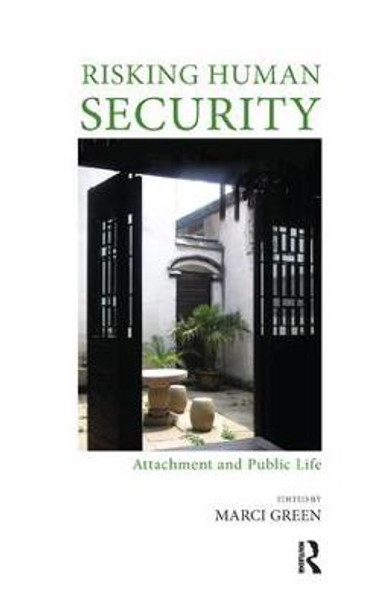 Risking Human Security: Attachment and Public Life by Marci Green