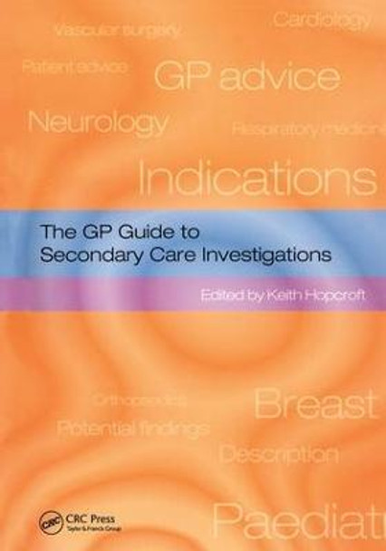 The GP Guide to Secondary Care Investigations by Keith Hopcroft