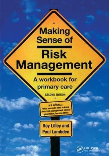 Making Sense of Risk Management: A Workbook for Primary Care, Second Edition by Roy Lilley