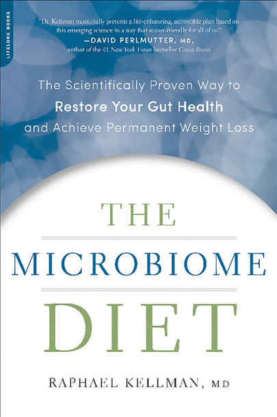 The Microbiome Diet: The Scientifically Proven Way to Restore Your Gut Health and Achieve Permanent Weight Loss by Raphael Kellman