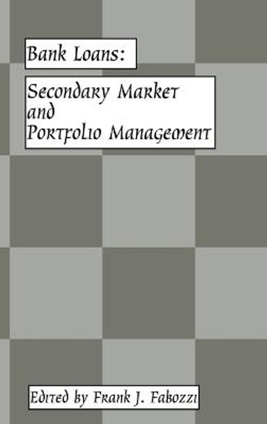 Bank Loans: Secondary Market and Portfolio Management by Frank J. Fabozzi