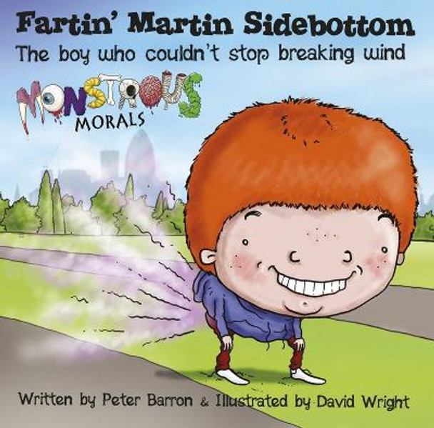 Fartin Martin Sidebottom: The Boy Who Couldn't Stop Breaking Wind by Peter Barron