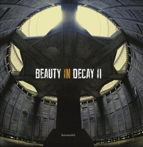 Beauty in Decay Ii: Urbex by RomanyWG