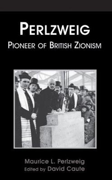 Perlzweig: Pioneer of British Zionism by Maurice L.Perlzweig