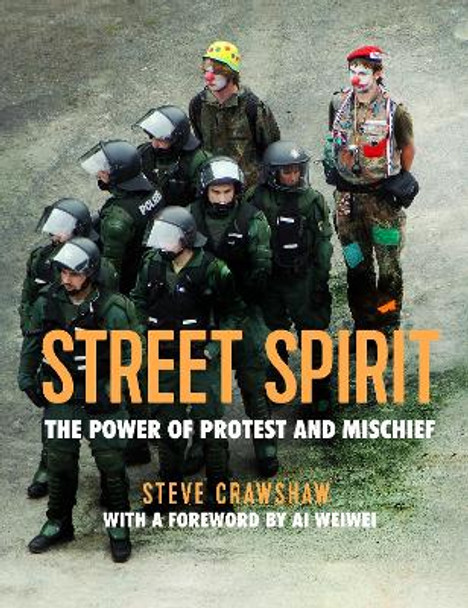 Street Spirit: The Power of Protest and Mischief by Steve Crawshaw