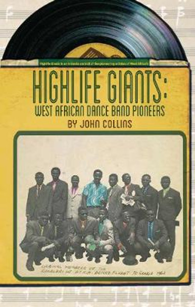 Highlife Giants: West African Dance Band Pioneers by John Collins