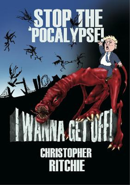 Stop The 'Pocalypse! I Wanna Get Off! by Christopher Ritchie