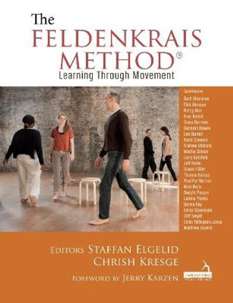 The Feldenkrais Method: Learning Through Movement by Staffan Elgelid