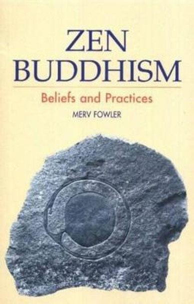 Zen Buddhism: Beliefs and Practices by Merv Fowler