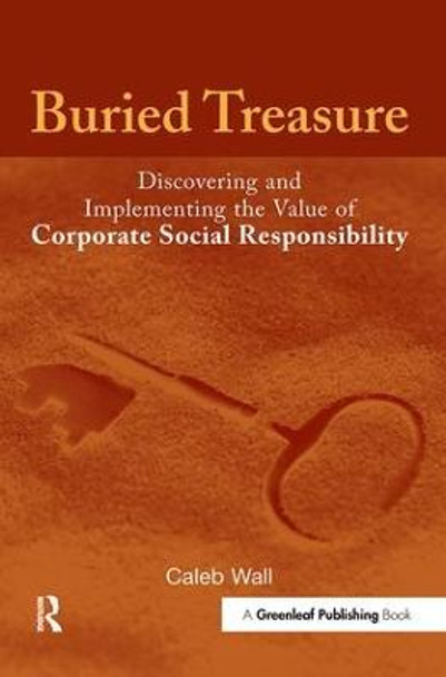 Buried Treasure: Discovering and Implementing the Value of Corporate Social Responsibility by Caleb Wall