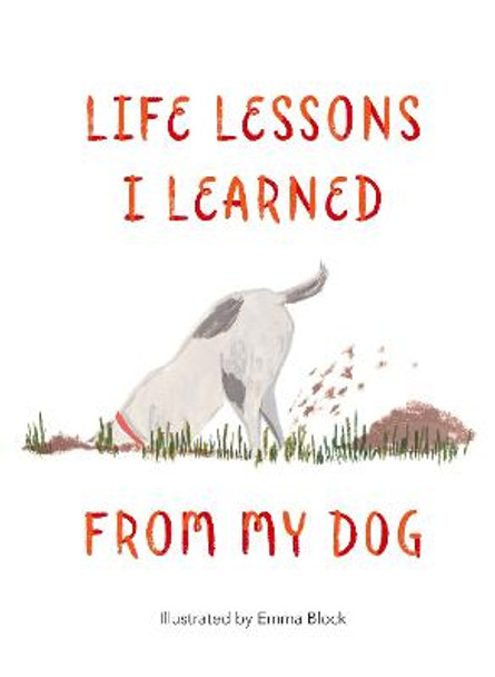 Life Lessons I Learned from my Dog by Emma Block