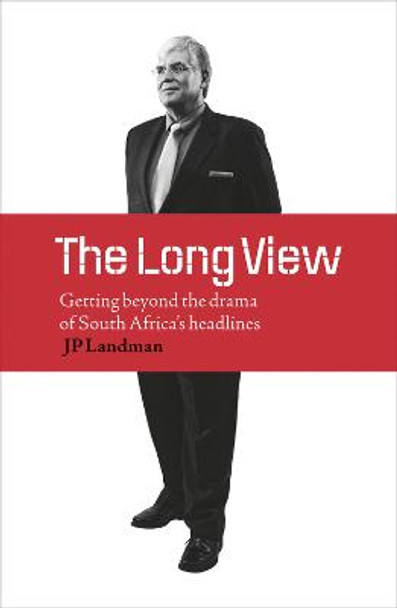 The long view: Getting beyond the panic and the drama of today's headlines by J.P. Landman