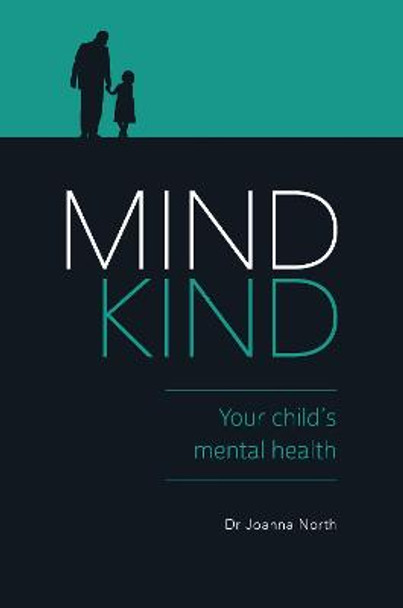 Mind Kind: Your Child's Mental Health by Joanna North