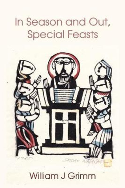 In Season and Out, Special Feasts: Special Feasts by William J. Grimm