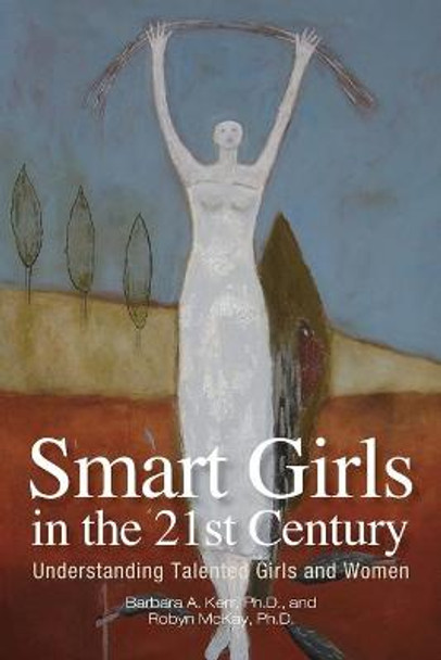 Smart Girls in the 21st Century: Understanding Talented Girls and Women by Barbara Kerr