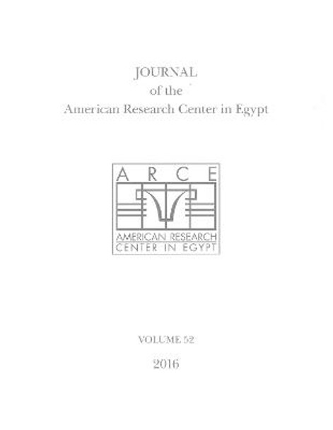 Journal of the American Research Center in Egypt, Volume 52 (2016) by Eugene Cruz-Uribe