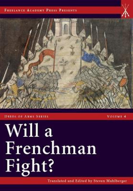 Will a Frenchman Fight?: Chivalric Combat and Practical Warfare in the Hundred Years War by Steven Muhlberger