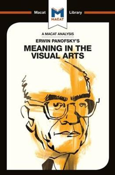 An Analysis of Erwin Panofsky's Meaning in the Visual Arts Emmanouil Kalkanis 9781912453894