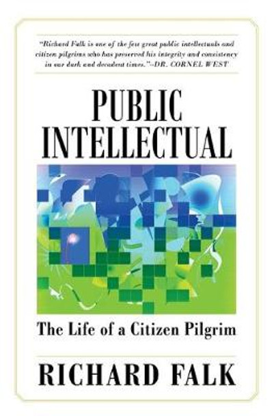 Public Intellectual: The Life of a Citizen Pilgrim by Richard Falk