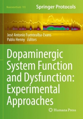 Dopaminergic System Function and Dysfunction: Experimental Approaches by José Antonio Fuentealba-Evans 9781071628010
