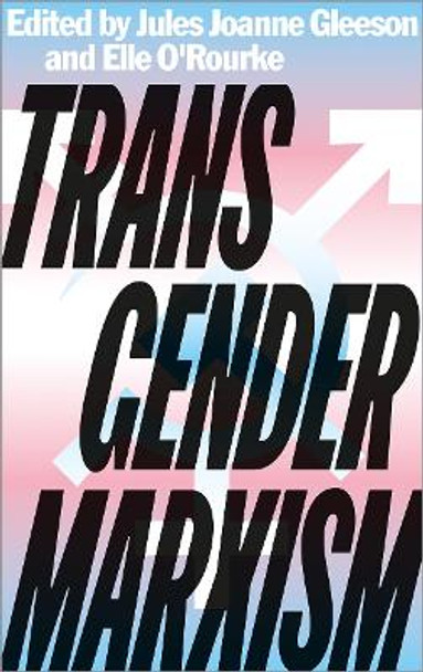 Transgender Marxism by Jules Joanne Gleeson