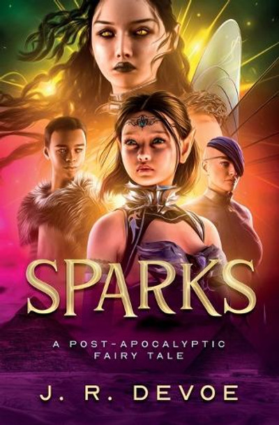 Sparks: A Post-Apocalyptic Fairy Tale by J R Devoe 9781069022325
