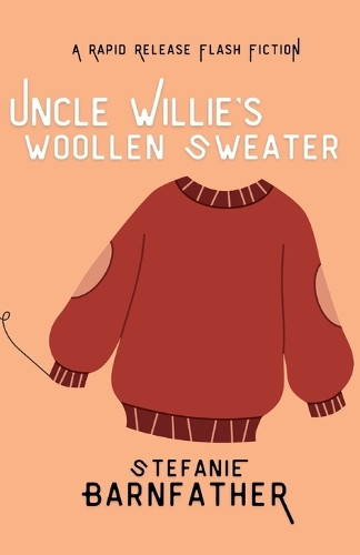 Uncle Willie's Woollen Sweater by Stefanie Barnfather 9781069045058