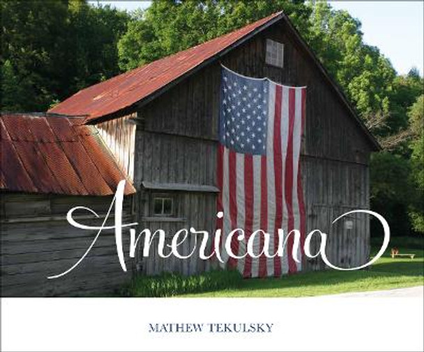 Americana: A Photographic Journey by Mathew Tekulsky