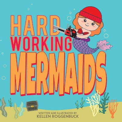 Hard Working Mermaids by Kellen Roggenbuck 9781087909257