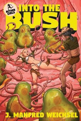 Into the Bush by J Manfred Weichsel 9781088285220