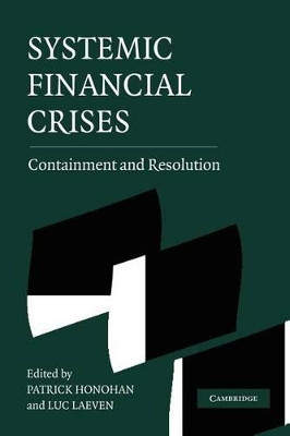 Systemic Financial Crises: Containment and Resolution by Patrick Honohan 9781107407206