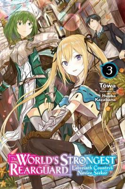 The World's Strongest Rearguard: Labyrinth Country's Novice Seeker, Vol. 3 (Light Novel) by Towa