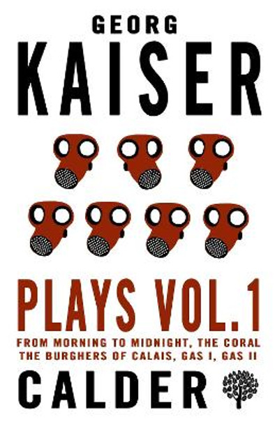 Plays Vol. 1: Georg Kaiser: 1 by Georg Kaiser