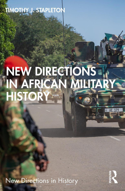 New Directions in African Military History Timothy J. Stapleton 9781032385631