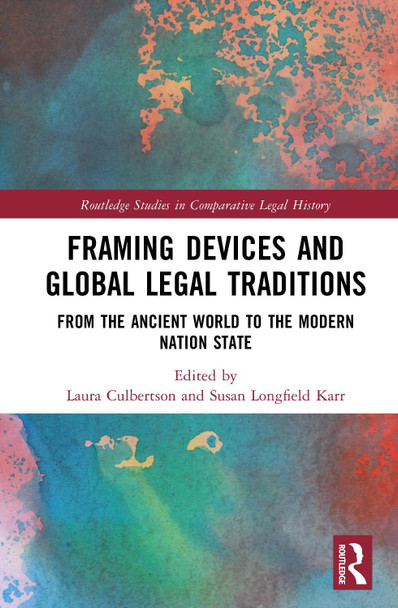 Framing Devices and Global Legal Traditions: From the Ancient World to the Modern Nation State Laura Culbertson 9781032849447