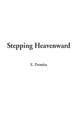 Stepping Heavenward by E Prentiss 9781404330887