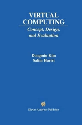 Virtual Computing: Concept, Design, and Evaluation by Dongmin Kim 9781461356110