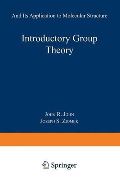 Introductory Group Theory: and Its Application to Molecular Structure by John R. Ferraro 9781489962263