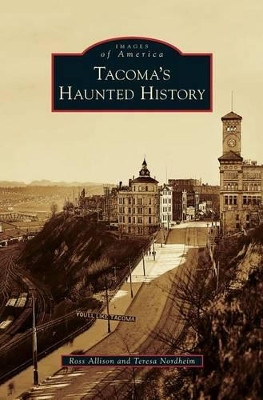 Tacoma's Haunted History by Ross Allison 9781531675813