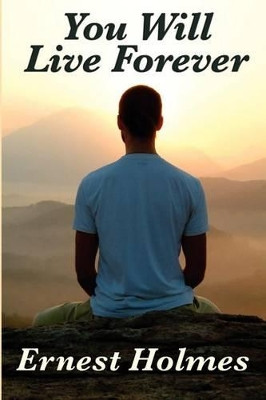 You Will Live Forever by Ernest Holmes 9781617201707